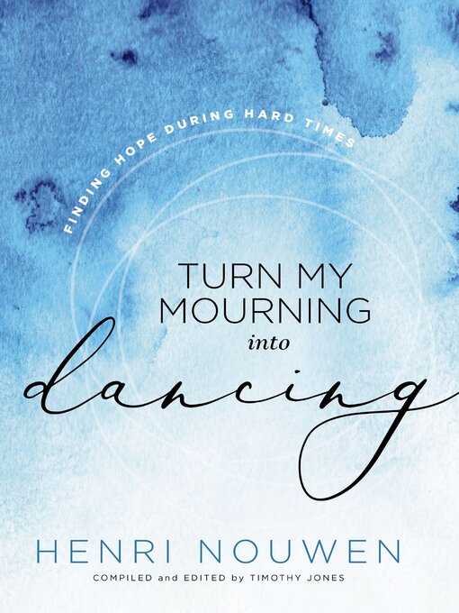 Title details for Turn My Mourning into Dancing by Henri Nouwen - Available